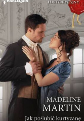 Okładka książki Jak poślubić kurtyzanę Madeline Martin