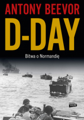 Okładka książki D-Day. Bitwa o Normandię Antony Beevor