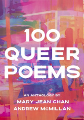 Okładka książki 100 Queer Poems Mary Jean Chan, Andrew McMillan