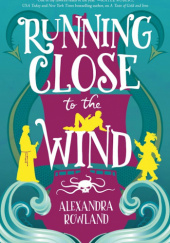 Okładka książki Running Close to the Wind Alexandra Rowland