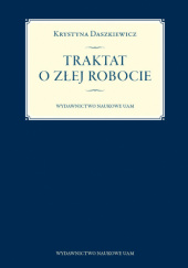 Okładka książki Traktat o złej robocie Krystyna Daszkiewicz