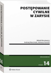 Okładka książki Postępowanie cywilne w zarysie Witold Broniewicz, Ireneusz Kunicki, Andrzej Marciniak
