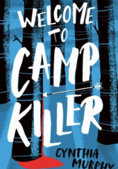 Okładka książki Welcome to Camp Killer Cynthia Murphy