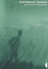 Okładka książki Król Warmii i Saturna Joanna Wilengowska