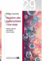 Okładka książki Socjalizm albo barbarzyństwo i inne eseje Cornelius Castoriadis