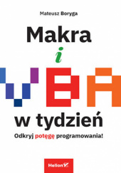 Okładka książki Makra i VBA w tydzień. Odkryj potęgę programowania! Mateusz Boryga