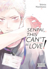 Okładka książki Senpai, This Cant Be Love! Vol. 1 Shinta Harekawa