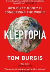 Okładka książki Kleptopia: How Dirty Money is Conquering the World TOM BURGIS