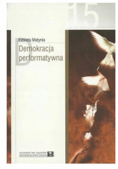 Okładka książki Demokracja performatywna Elżbieta Matynia
