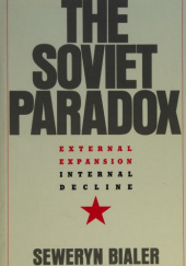 Okładka książki The Soviet Paradox: External Expansion, Internal Decline Seweryn Bialer