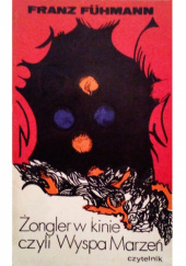 Okładka książki Żongler w kinie, czyli Wyspa Marzeń Franz Fühmann