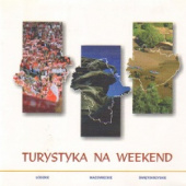 Okładka książki Turystyka na weekend: łódzkie, mazowieckie, świętokrzyskie