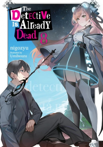 The Detective Is Already Dead, Vol. 8 (light novel) - Nigozyu, Umibouzu