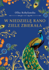 Okładka książki W niedzielę rano ziele zbierała Olha Kobylanska