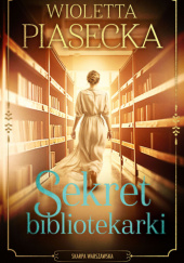 Okładka książki Sekret bibliotekarki Wioletta Piasecka