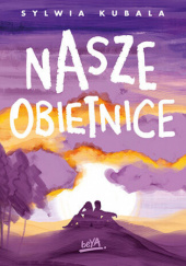Okładka książki Nasze obietnice - Sylwia Kubala