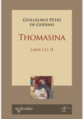 Okładka książki Thomasina. Liber I et II Guillelmus Petri de Godino OP