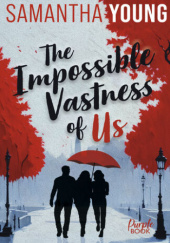 Okładka książki The Impossible Vastness of Us Samantha Young