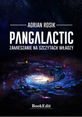 Okładka książki Pangalactic. Zamieszanie na szczytach władzy Adrian Rosik