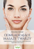 Okładka książki Odmładzające masaże twarzy Dalekowschodnie sekrety skutecznej redukcji zmarszczek i ujędrnienia skóry twarzy Christina Schmid
