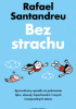 Okładka książki Bez strachu. Sprawdzony sposób na pokonanie lęku, obsesji, hipochondrii i innych irracjonalnych obaw Rafael Santandreu