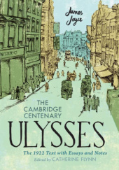Okładka książki The Cambridge Centenary Ulysses: The 1922 Text with Essays and Notes Catherine Flynn, James Joyce