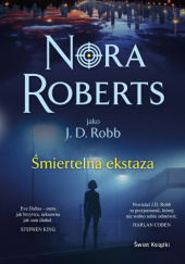 Okładka książki Śmiertelna ekstaza J.D. Robb, Nora Roberts