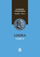 Okładka książki Inedita, t. 3: Logika. Część 2 Kazimierz Twardowski