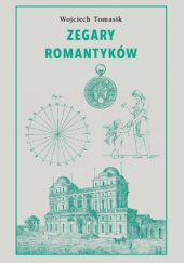 Okładka książki Zegary romantyków Wojciech Tomasik