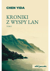 Okładka książki Kroniki z wyspy Lan. Tom I Yida Chen