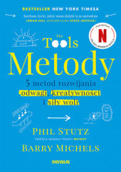 Okładka książki Metody. 5 metod rozwijania odwagi, kreatywności i siły woli Barry Michels, Phil Stutz