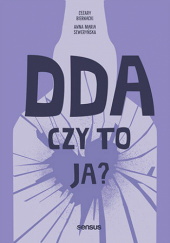 Okładka książki DDA - czy to ja? Cezary Biernacki, Anna Maria Seweryńska