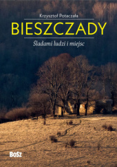 Okładka książki Bieszczady. Śladami ludzi i miejsc Krzysztof Potaczała