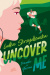 Uncover me