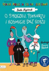 Okładka książki O smoczku, piekarzu i kosmicie bez stażu Beata Majchrzak