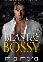 Okładka książki Beast & Bossy: A Fake Relationship Enemies to Lovers Romance (Boulder Billionaires) Mia Mara