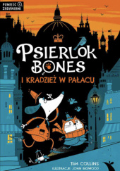 Okładka książki Psierlok Bones i kradzież w pałacu. Tim Collins