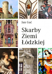 Okładka książki Skarby Ziemi Łódzkiej Jan Gać