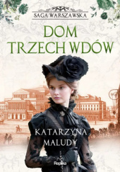 Okładka książki Dom trzech wdów Katarzyna Maludy