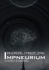 Okładka książki Impneurium. Sygnały z kosmosu Andrzej Miszczak