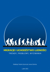 Okładka książki Migracje i uchodźstwo ludności – trendy, problemy, wyzwania Iwona Domino,&nbsp;Paulina Szymczyk