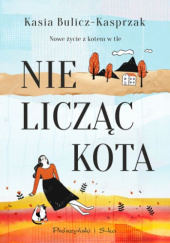 Okładka książki Nie licząc kota Kasia Bulicz-Kasprzak
