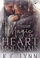 Okładka książki The Magic of Heart Mountain : A Grumpy X Sunshine Christmas Novella (Heart Mountain Series K.C. Lynn