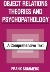 Okładka książki Object Relations: Theories and Psychopathology Frank Summers