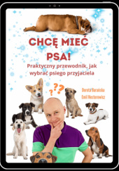 Okładka książki Chcę mieć psa! Dorota Barańska, Emil Nestorowicz