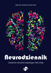 Okładka książki Neurodziennik. Codzienne ćwiczenia wspierające Twój mózg Krystyna Jacków-Sowa