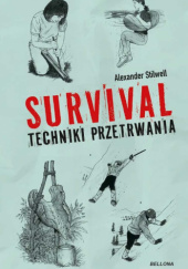 Okładka książki Survival. Techniki przetrwania Alexander Stilwell
