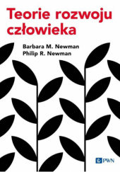 Okładka książki Teorie rozwoju człowieka Barbara M. Newman, Philip R. Newman