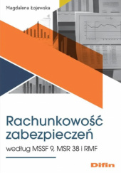 Okładka książki Rachunkowość zabezpieczeń według MSSF 9, MSR 38 i RMF Magdalena Łojewska