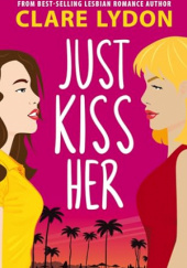 Okładka książki Just Kiss Her Clare Lydon